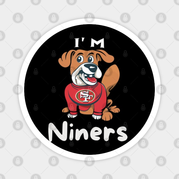 Im niners funny cute  dog 49 ers football victor design Magnet by Nasromaystro